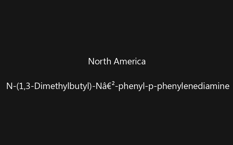 North America N-(1,3-Dimethylbutyl)-Nâ€²-phenyl-p-phenylenediamine Market: Size, Share, Trends And Forecast 2035